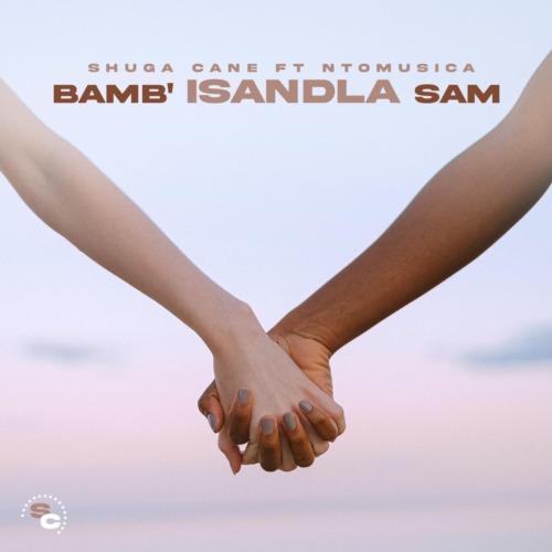 Shuga-Cane-–-BambIsandla-sam-ft.-NtoMusicaa